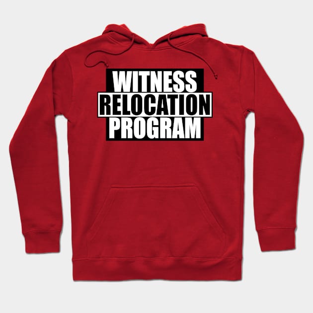 witness relocation program Hoodie by toastercide